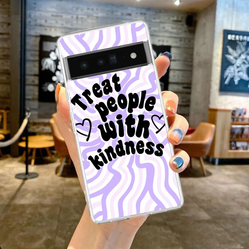 Treat People With Kindness Phone Case Cover for Google Pixel 8 7 6 5 4 4XL Silicone 7A 6A 5A 4A 3A 3AXLPro 5G Transparent Shell