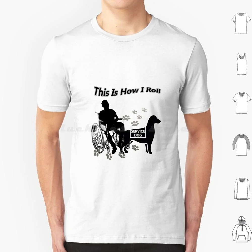 

Man In Wheelchair This Is How I Roll T Shirt Men Women Kids 6xl Wheelchair Man In Wheelchair Service Dog Man With His Service