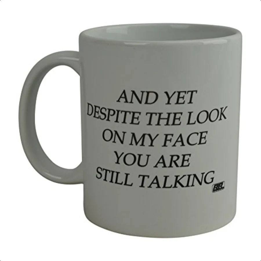 

Rogue River Tactical Funny Novelty Coffee Mug And Yet Despite the Look on My Face You Are Still Talking Cup Sarcastic Gift for