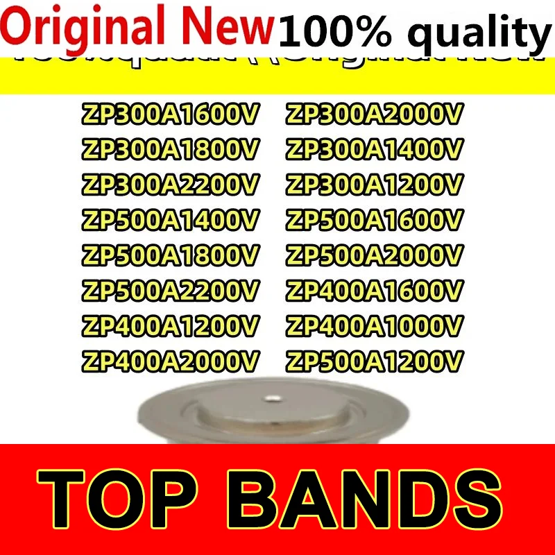 

100%New original ZP400A1600V ZP400A1200V ZP400A1000V ZP400A2000V ZP300A2000V ZP300A1800V ZP500A2000V ZP600A2000V ZP500A2200V Mod