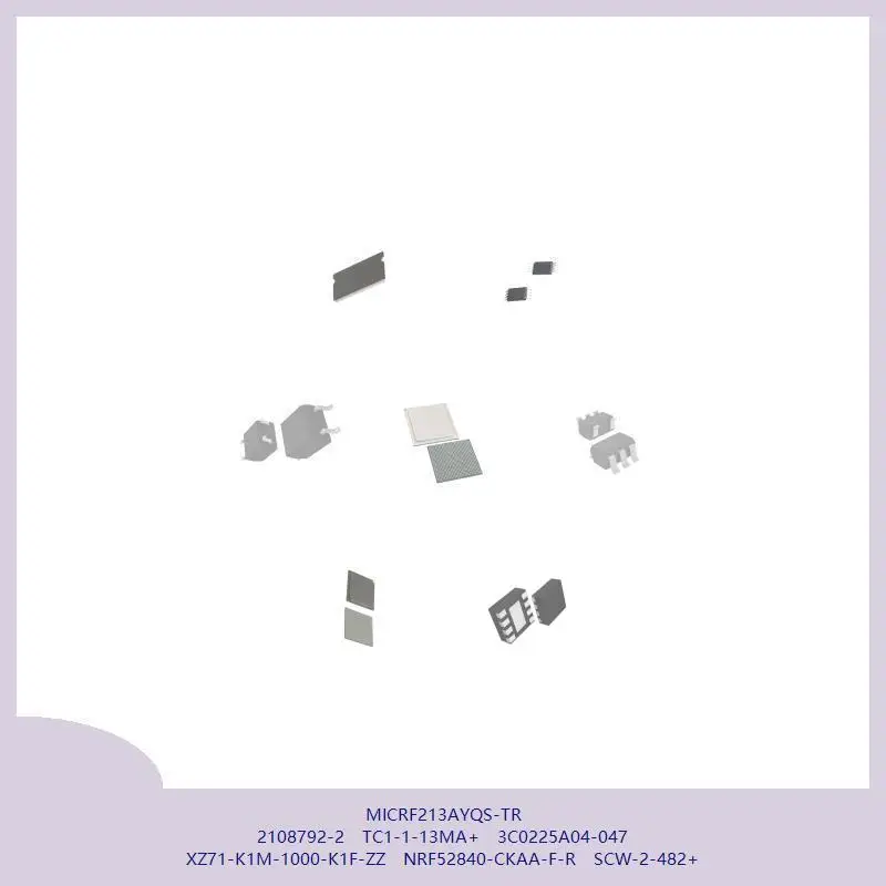 MICRF213AYQS-TR 2108792-2 TC1-1-13MA+ 3C0225A04-047 XZ71-K1M-1000-K1F-ZZ NRF52840-CKAA-F-R SCW-2-482+ MICRF213AYQS-TR 2108792-2 TC1-1-13MA+ 3C0225A04-047 XZ71-K1M-1000-K1F-ZZ NRF52840-CKAA-F-R SCW-2-482+