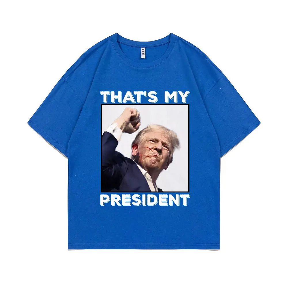 Donald Trump That's My President Graphic Tshirt Funny Tweet T-shirt Men Women's Fashion Casual Oversized Short Sleeve T Shirts