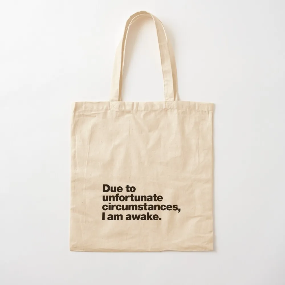 

Due to unfortunate circumstances, I am awake. Tote Bag Beach bag handbag Women's shopper bag Canvas Tote