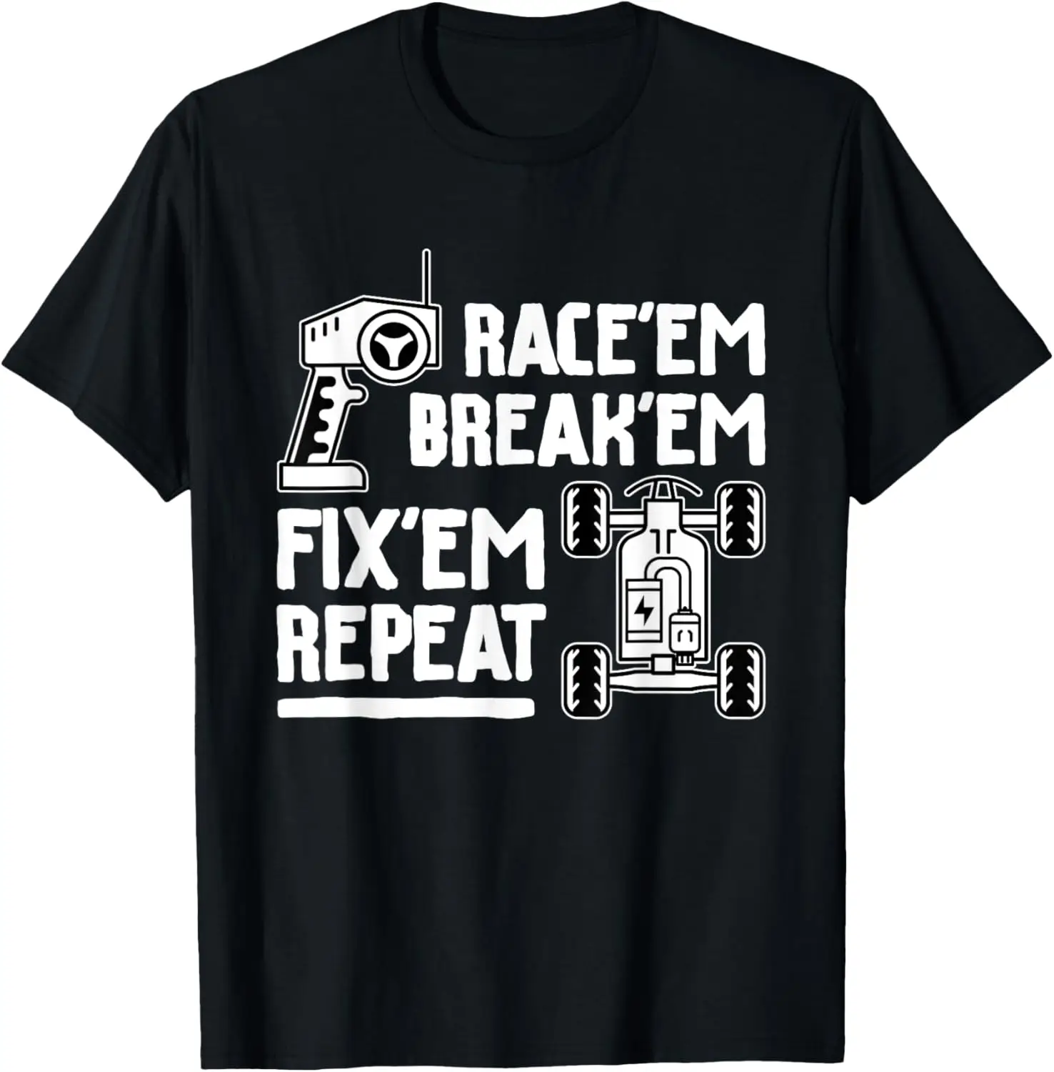 Race'em Break'em Fix'em Repeat - RC Car Racing Lover T-Shirt