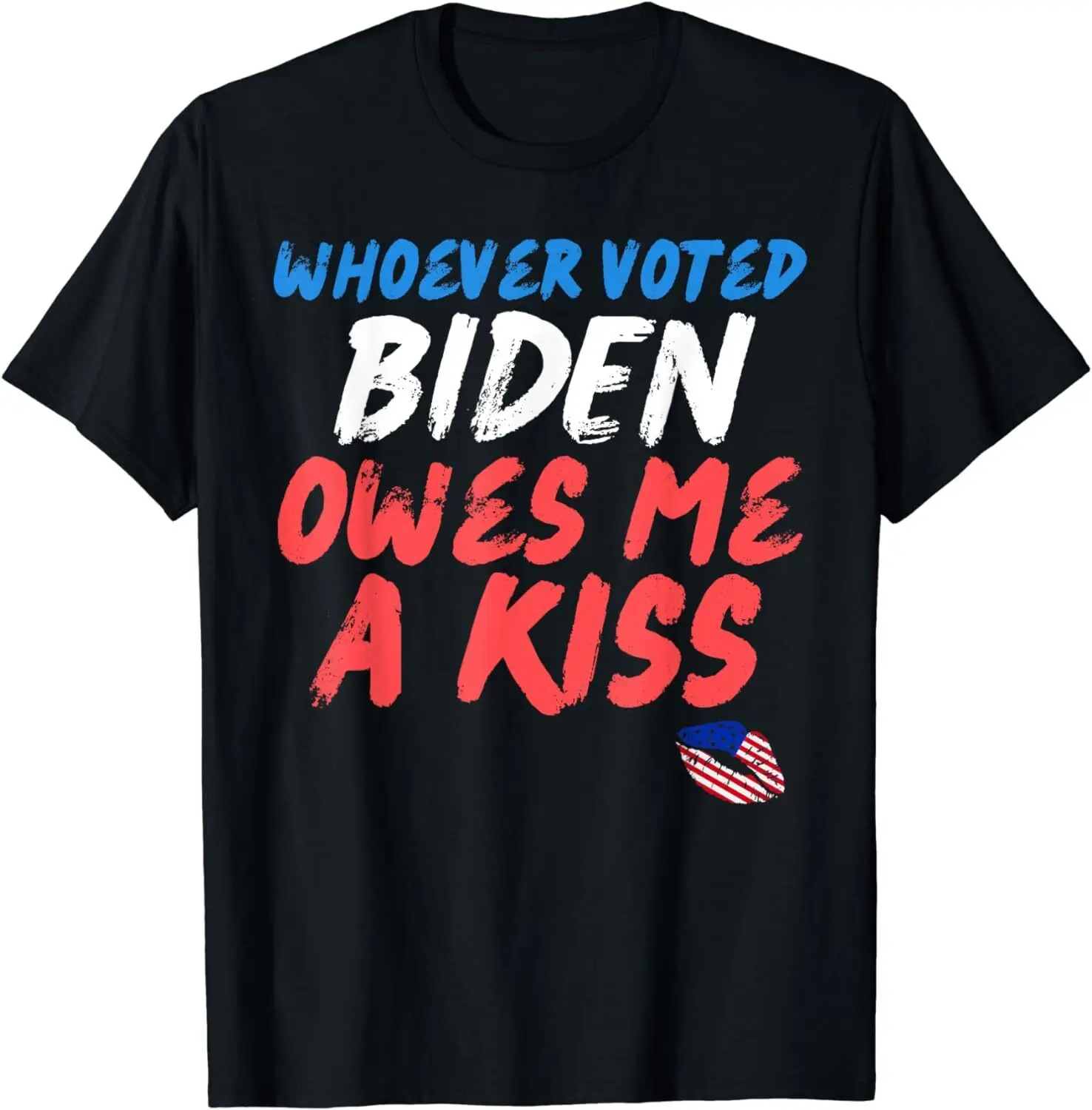 

Whoever Voted Biden Owes Me A Kiss Funny Vote Trump 2024 T-Shirt