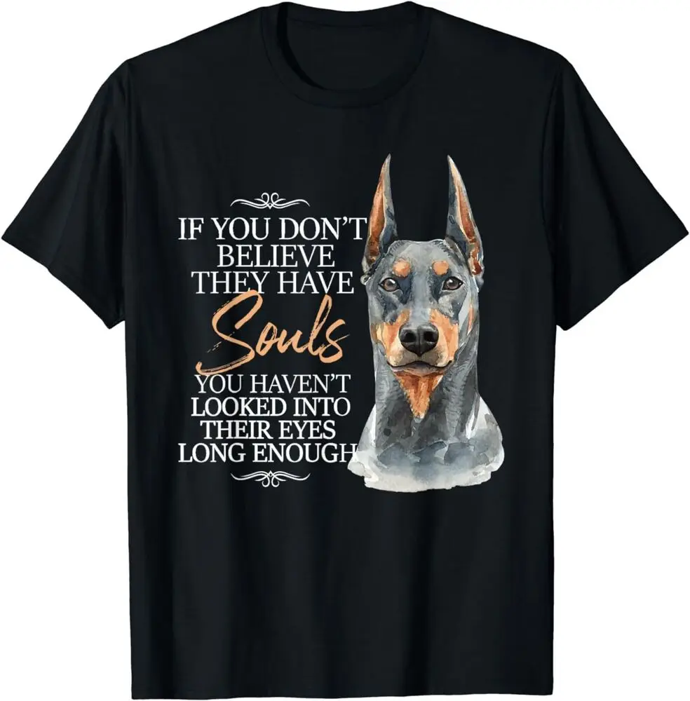 NEW If You Don't Believe They Have Souls - Doberman Dog Trainer T-Shirt S-3XL