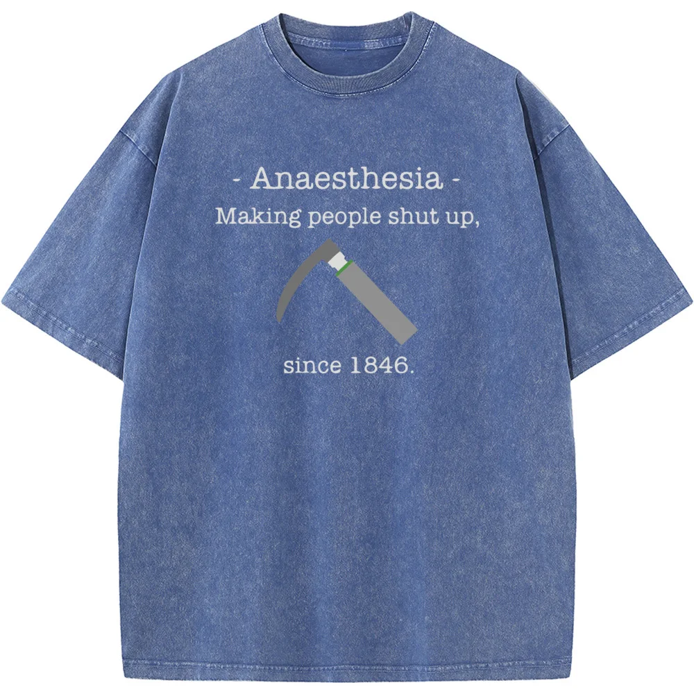 Anaesthesia Making People Shut Up Since 1846 T-Shirt 230g Cotton Washed T-Shirt O-Neck Fashion Novelty Loose Bleached Tshirt