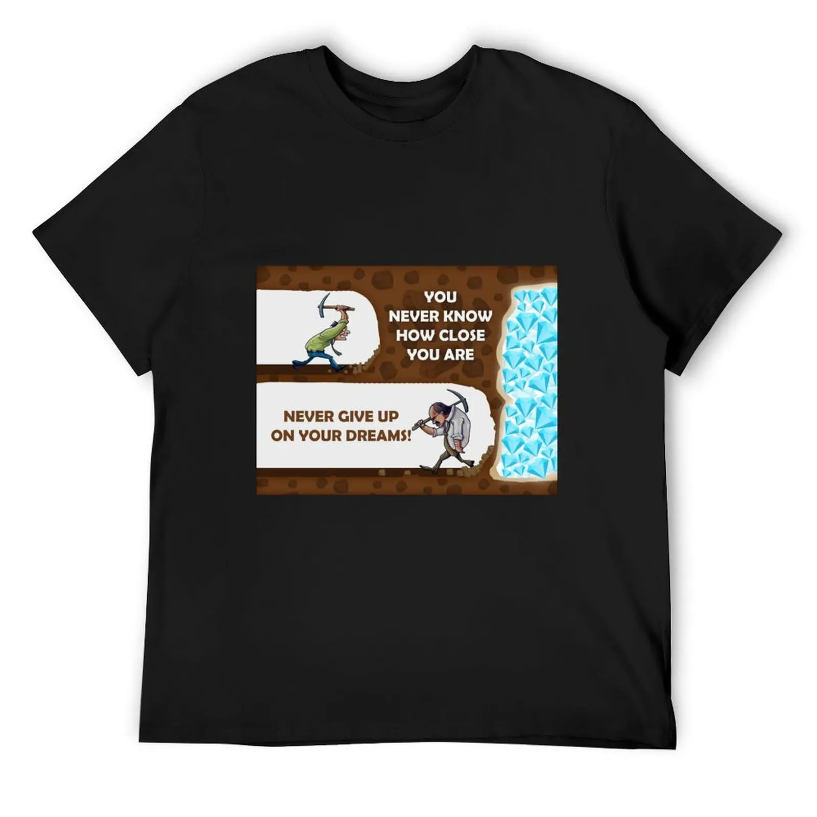 

Never Give Up On Your Dreams Digging for Diamonds T-Shirt