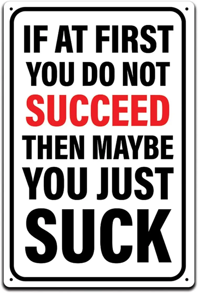 JP's Parcels Tin Signs Man Cave Wall Décor - Metal Sign 12 x 8 in. If at First You Don't Succeed Then Maybe You Suck sign