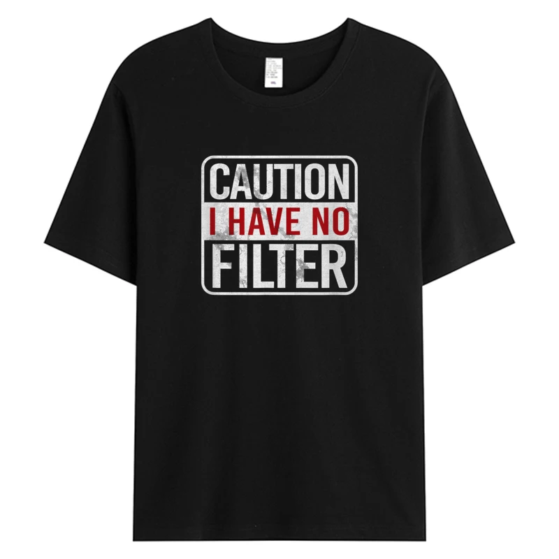 

Caution I Have No Filter Funny Sarcastic Humor Short Sleeve Tshirt Men's Cotton Christmas Father's Day Hot Sell Graphic T-Shirts