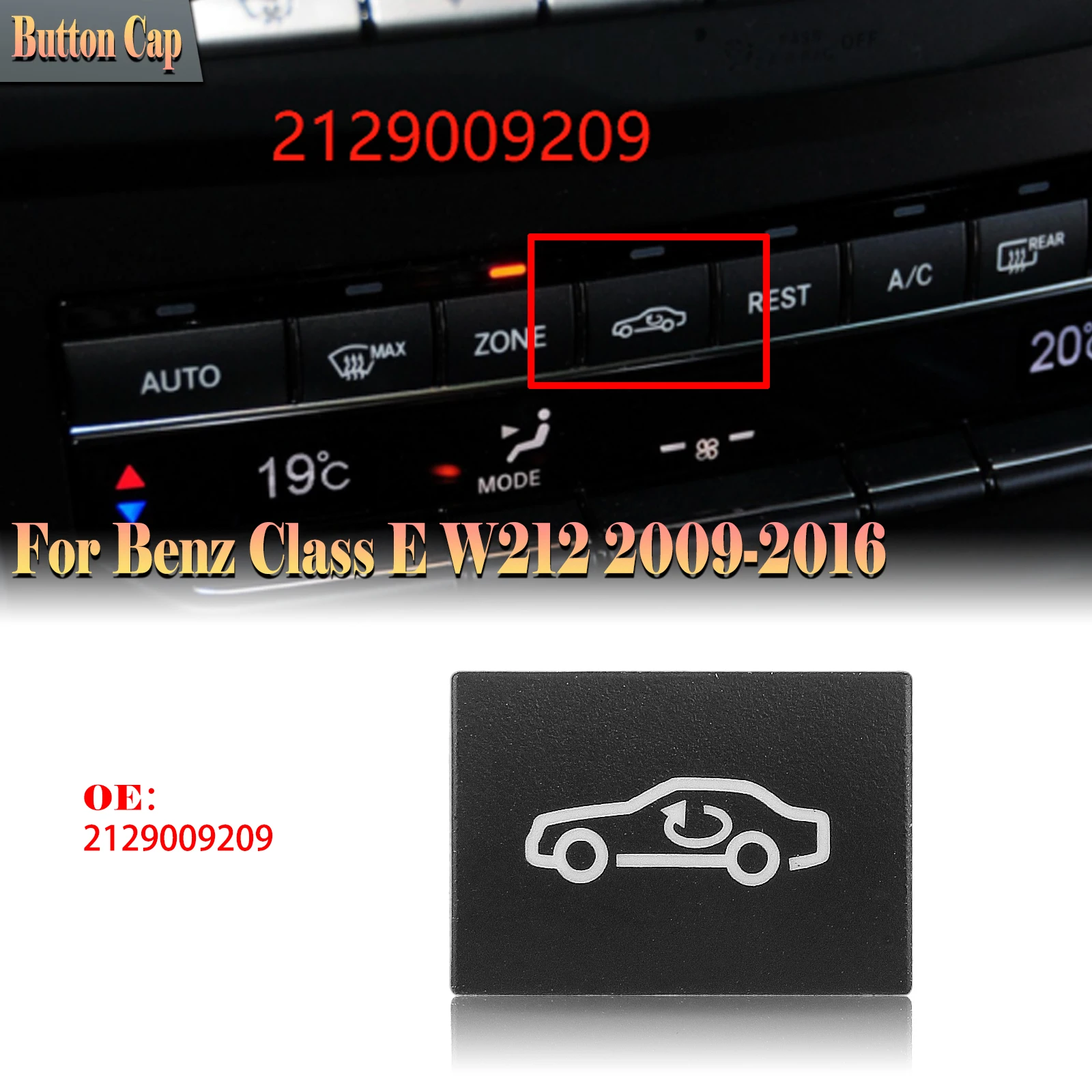 

1PCS Center Control Panel Internal Circulation Switch Button Cap For Mercedes Benz E-Class W212 2009-2016 2129009209