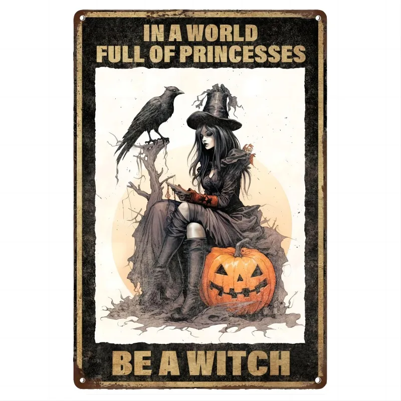 Halloween Metal Tin Sign in A World Full of Princesses Be A Witch Iron Painting Decor for Bars Restaurants Hotels Zoos Cafes