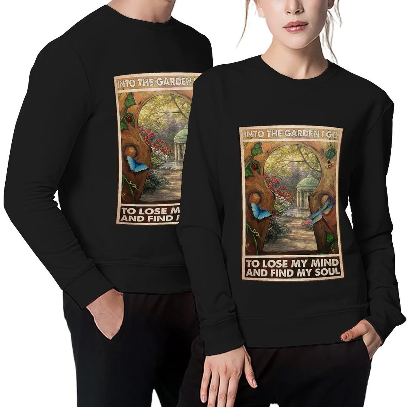 Garden Into the garden i go to lose my mind and find my soul Pullover men wear men's clothes fashion men hooded sweatshirts