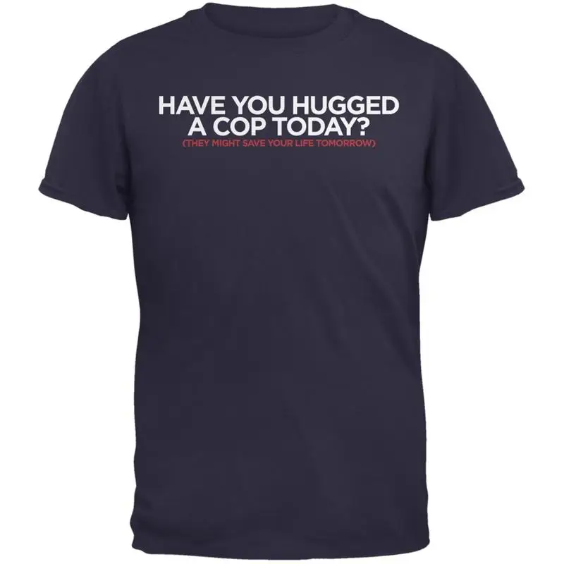 

Have You Hugged a Cop Today Blue Adult T Shirt