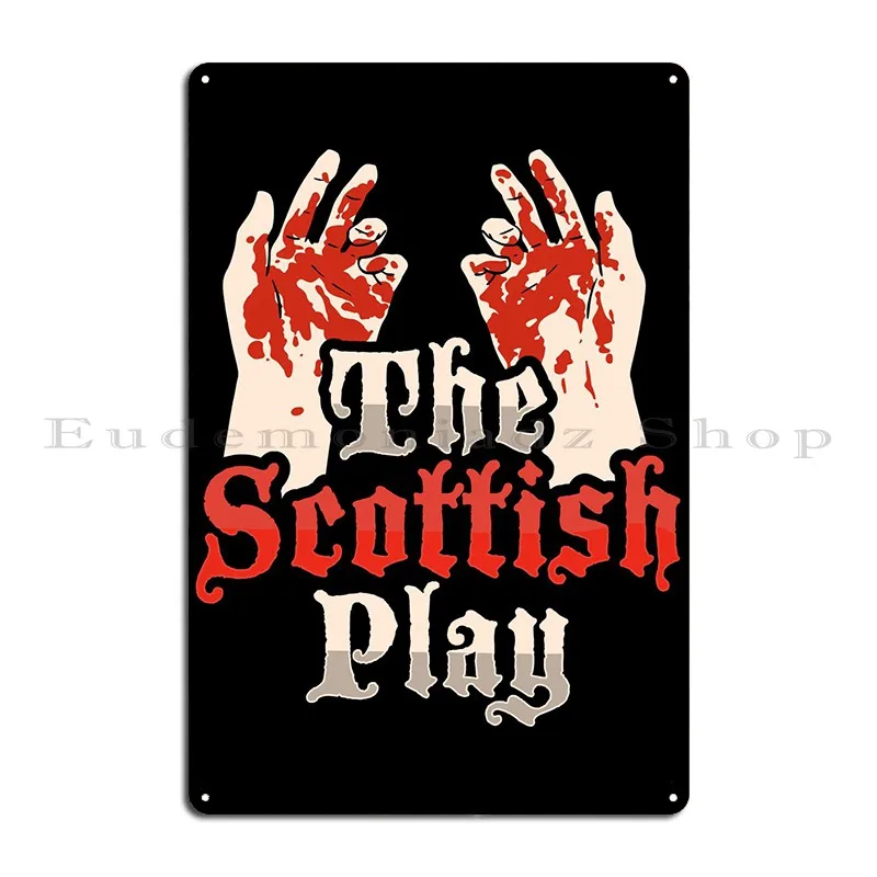 Macbeth The Scottish Play Metal Plaque Poster Designing Garage Decoration Wall Decor Personalized Living Room Tin Sign Poster