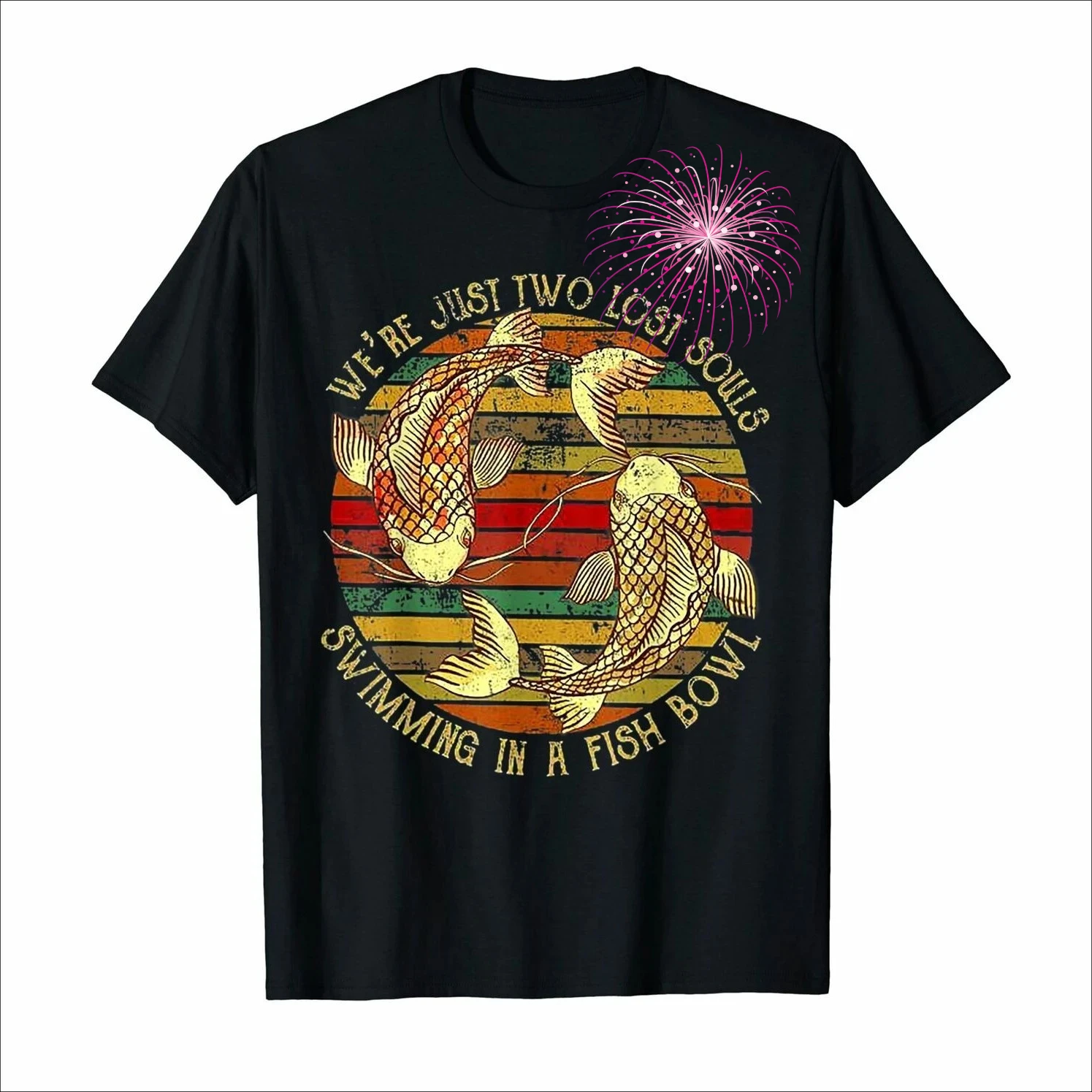 We're Just Two Lost Souls Swimmings In A Fish Bowl. Koi Carp T Shirt New 100% Cotton Short Sleeve O-Neck T-shirt Casual Mens Top