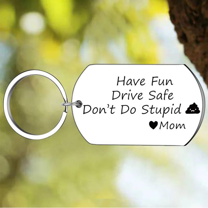 New Teenage Daughter Son Keychain Pendant Have Fun Drive Safe Don't Do Stupid Key Chains New Driver Birthday Graduation Gift