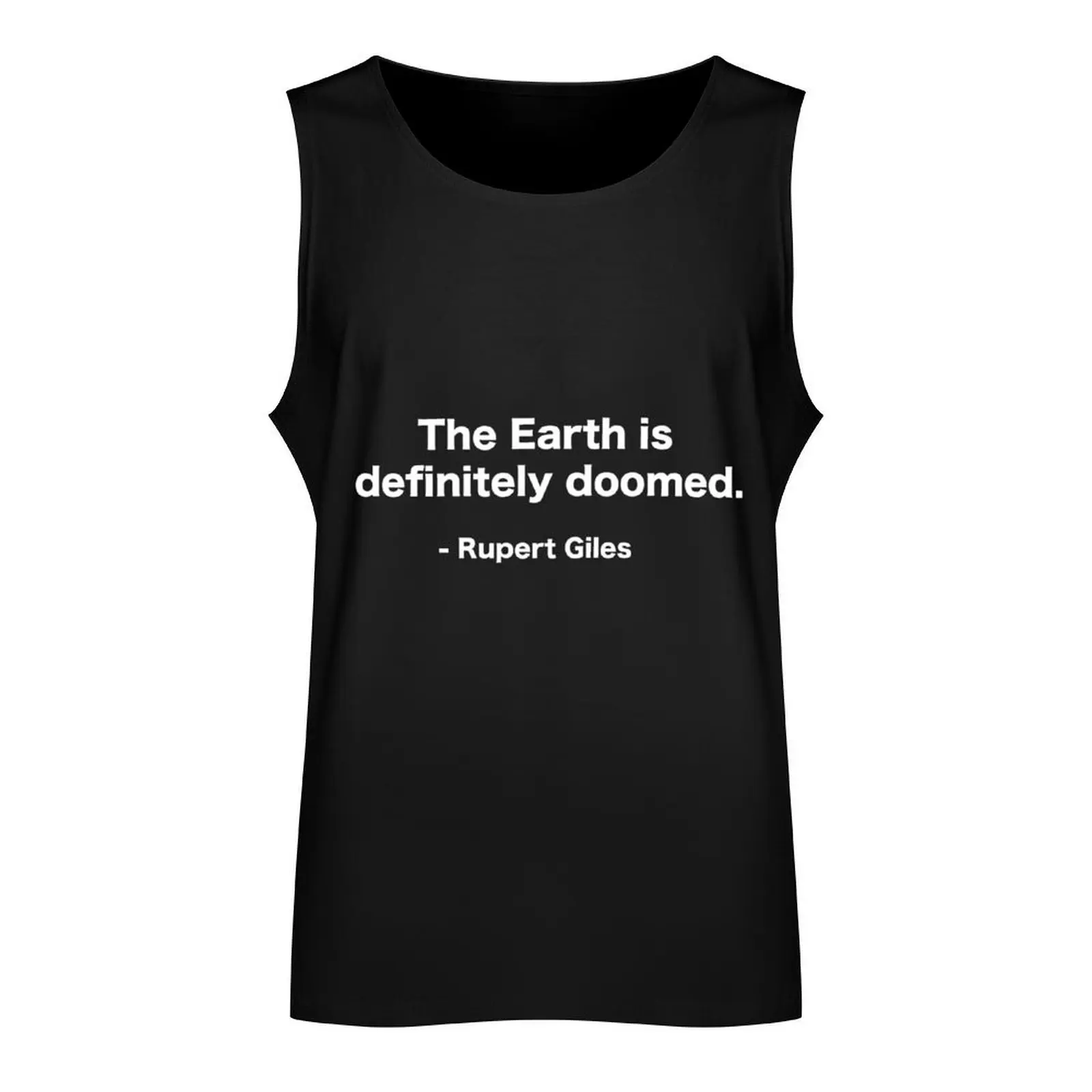 The Earth is definitely doomed - Rupert Giles Tank Top anime gym Men's clothing brands Sleeveless men Men's t-shirt