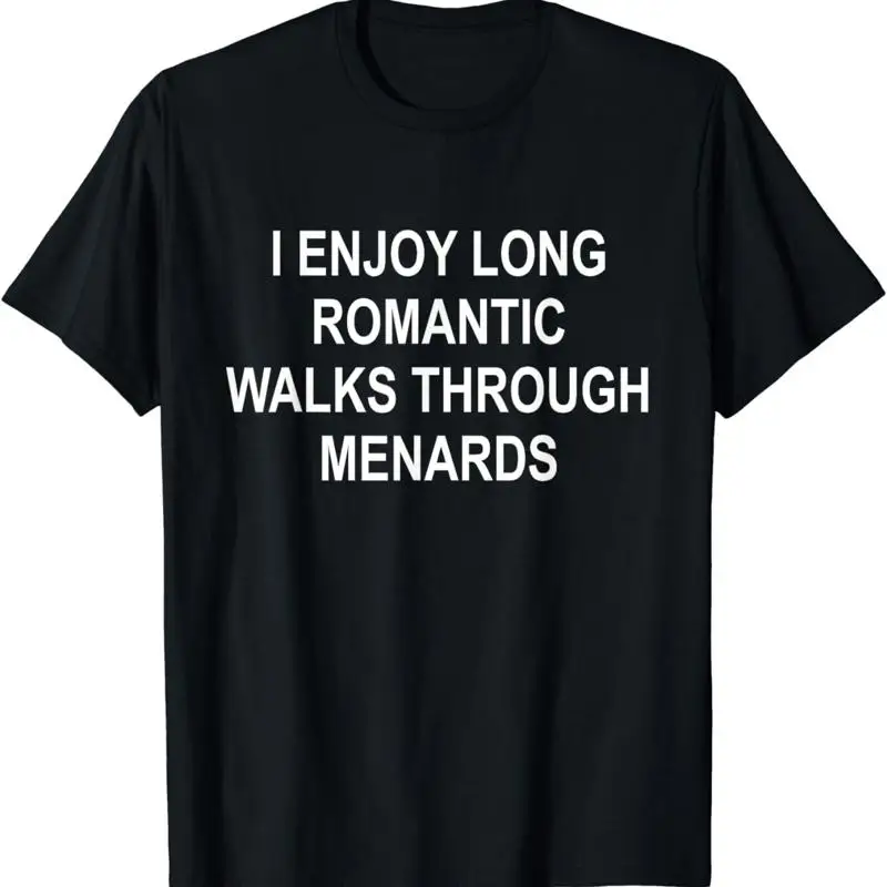 Me encantan los largos paseos románticos por Menards, camiseta divertida