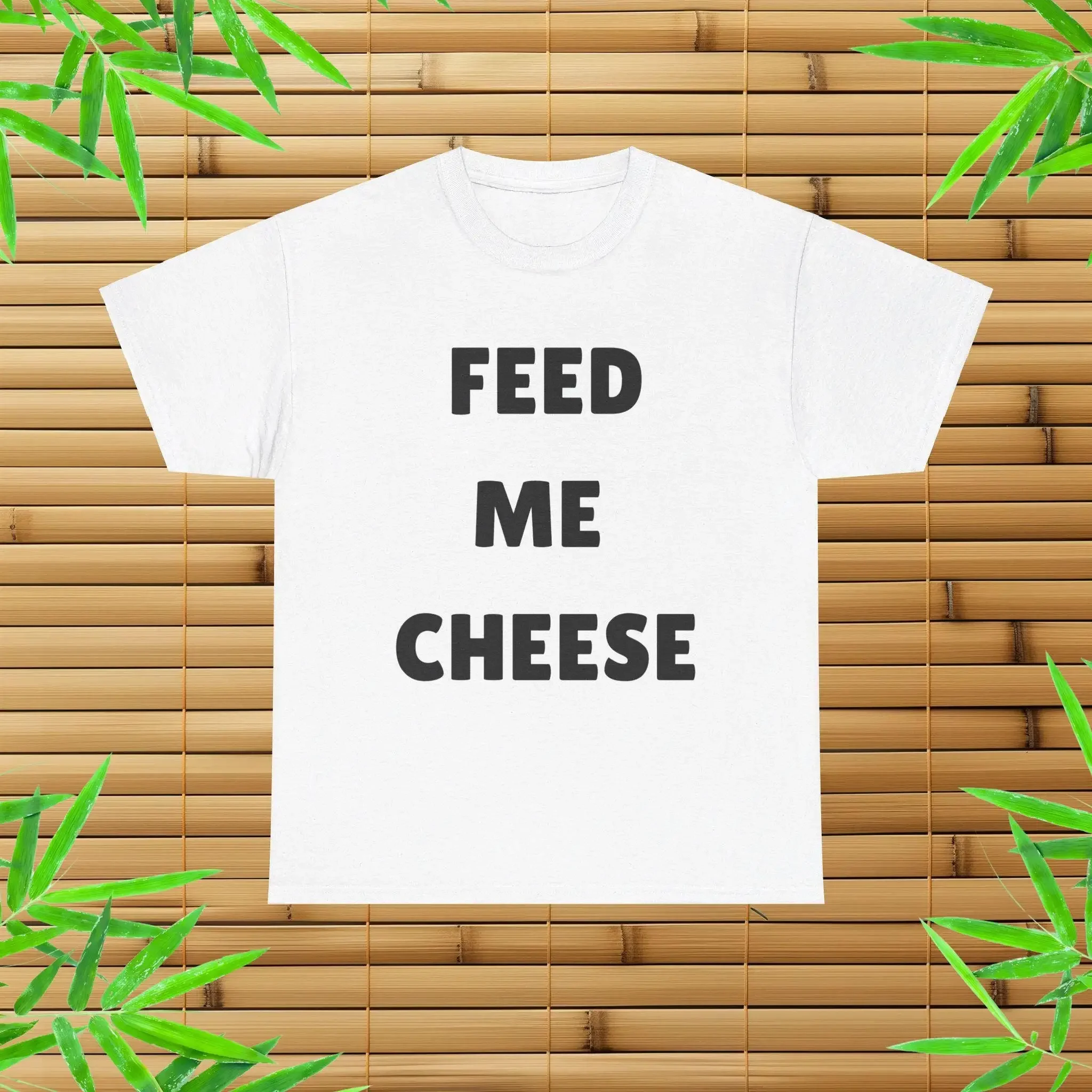 Feed Me Cheese T Shirt Funny Lover