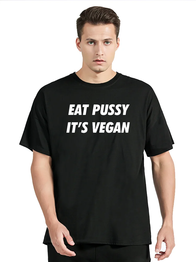 Novelty Awesome Eat Pussy Its Vegan T Shirt Graphic Tshirt Streetwear Birthday Gifts Summer Cotton T-shirt Men Clothing