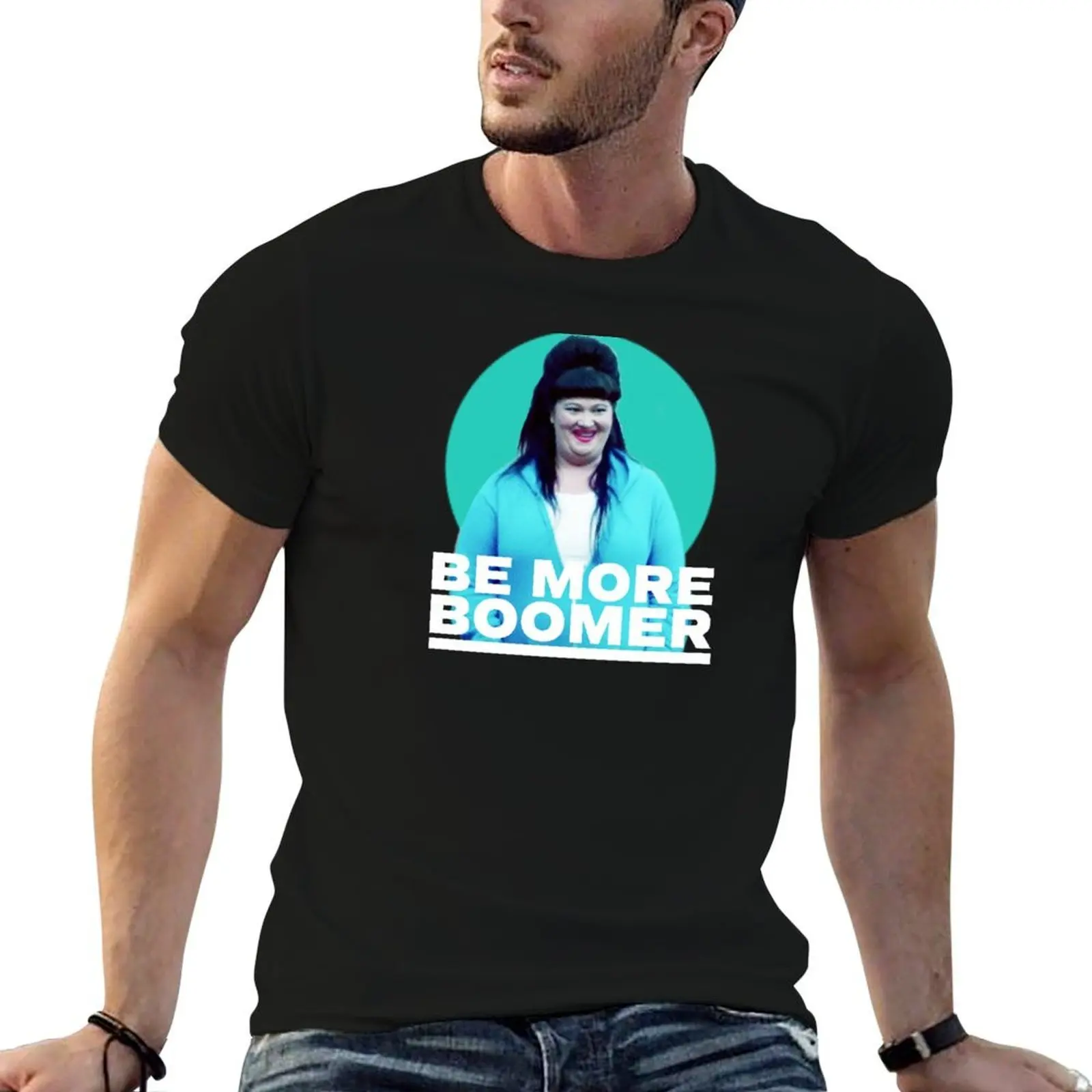 

Wentworth - Be More Boomer T-Shirt man t shirts for men t shirts for man pack white T-Shirt