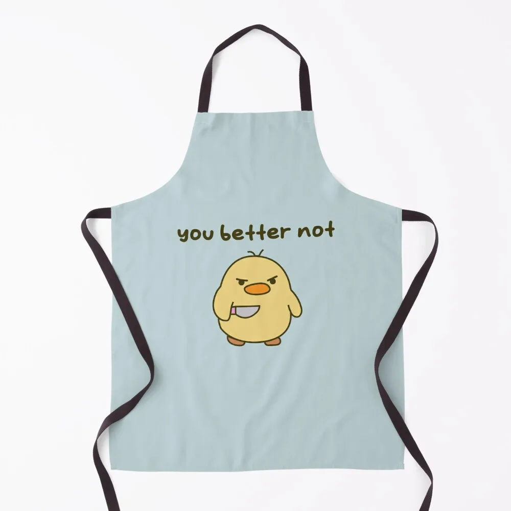 

You better not - Duck with Knife Apron japanese style Utensils For Kitchen kitchen woman Apron