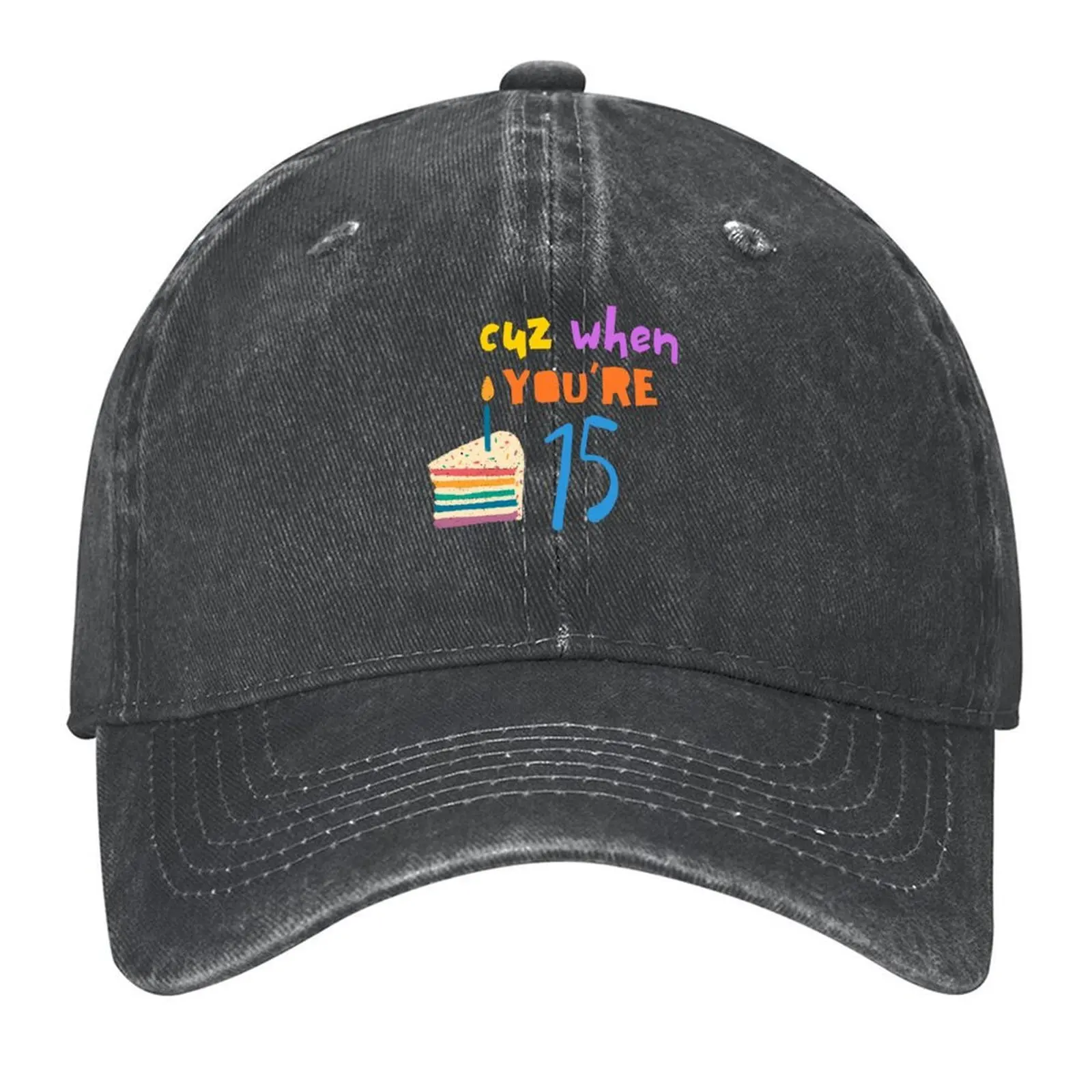 

Just Cuz You're Fifteen! Baseball Cap Rave hiking hat Visor golf hat genuine Hats Woman Men's