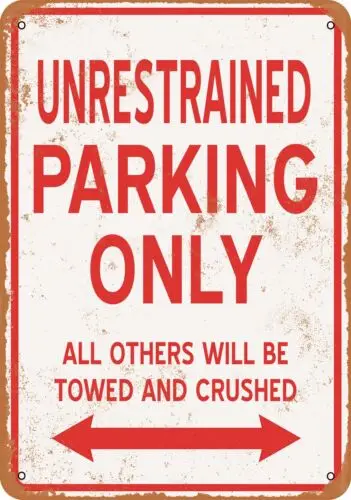 Metal Sign - UNRESTRAINED PARKING ONLY - Vintage Look