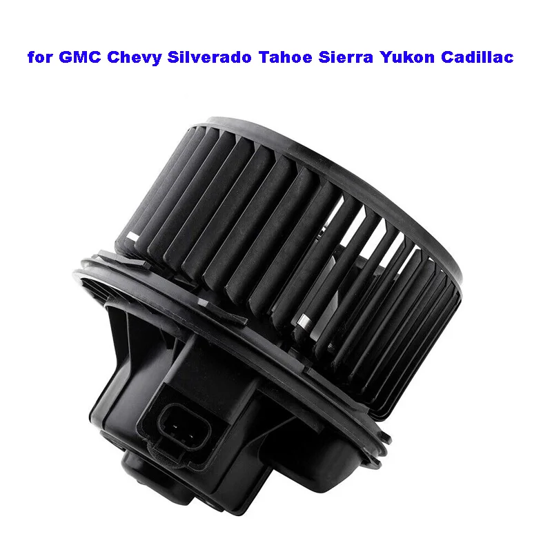 

AC Heater Blower Motor Fan for GMC Chevy Silverado Tahoe Sierra Yukon Cadillac