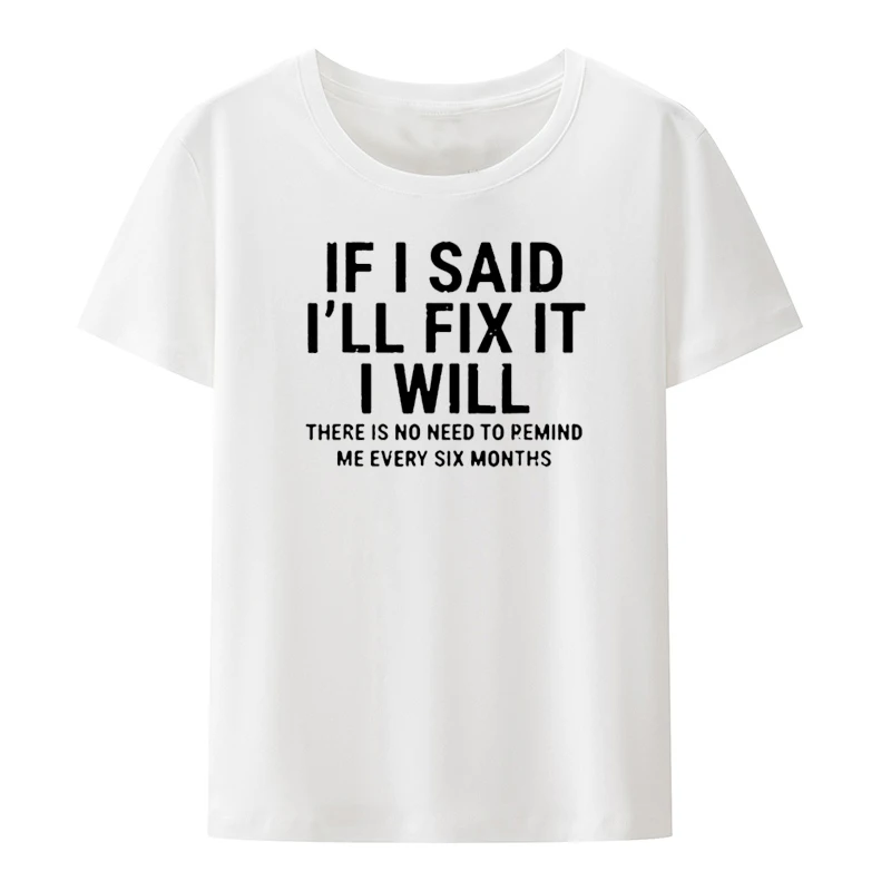 If I Said I'll Fix I Will T Shirt Funny Handyman Mechanic T Shirts Summer Clothes for Men Clothing Man Short Sleeve T-shirt Tops