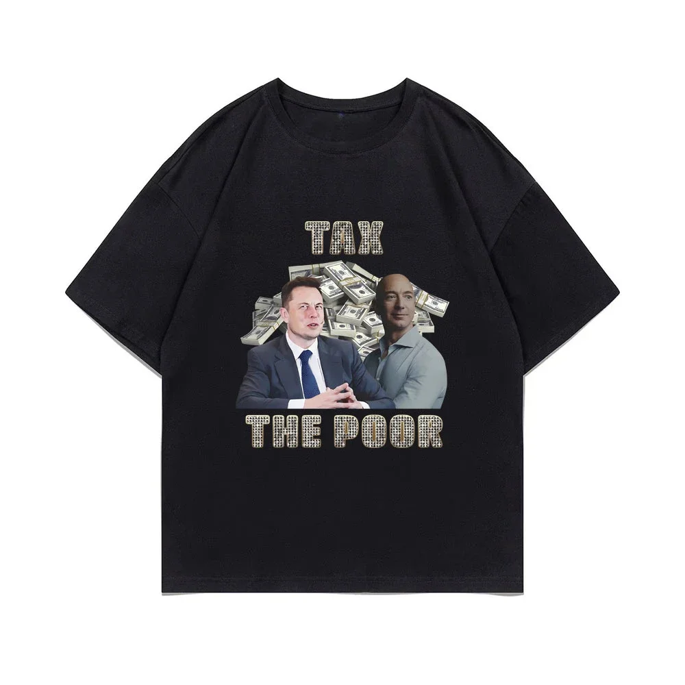 Tax The Poor- Elon Musk and Jeff Bezos Meme Graphic T-shirt Men Woman Casual  Short Sleeve Male  T Shirts