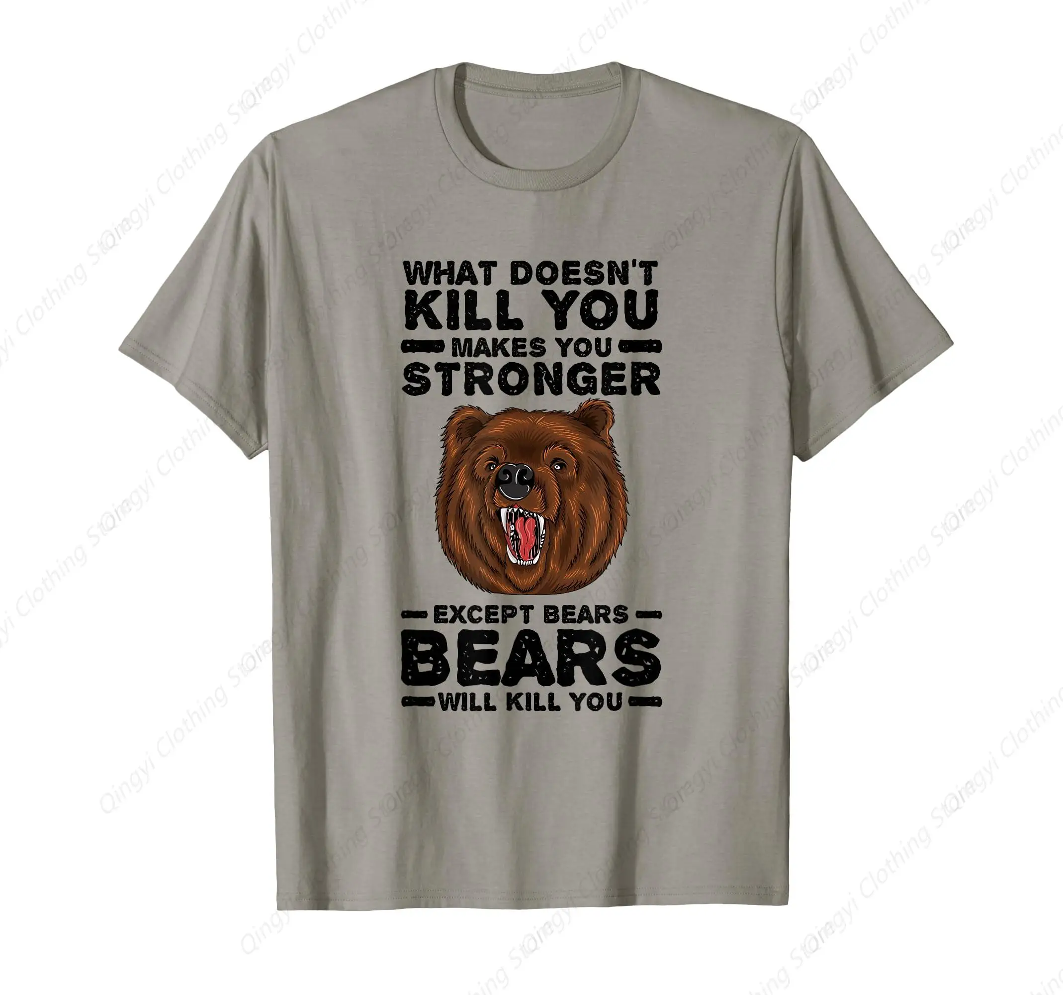 

What Doesn't Kill You Makes You Stronger Except Bears T-Shirt