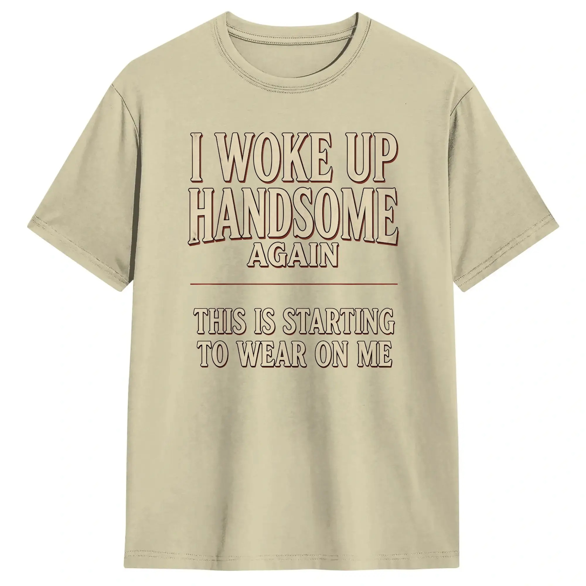 Men I Woke Up Handsome Again This Is Starting To Wear On Me T Shirts  Pure Cotton Tops Summer Aesthetic Short Sleeve T Shirt