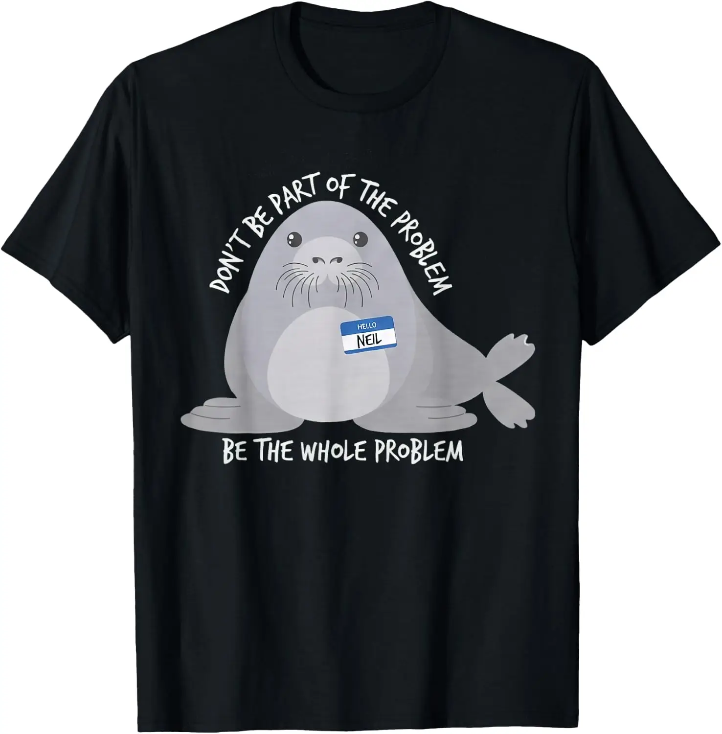 Neil Seal Don't Be Part Of The Problem Cute Animal Humor T-Shirt 100% Cotton Trendy Y2K Short-Sleeve Tee-Soft, Quick-Drying,