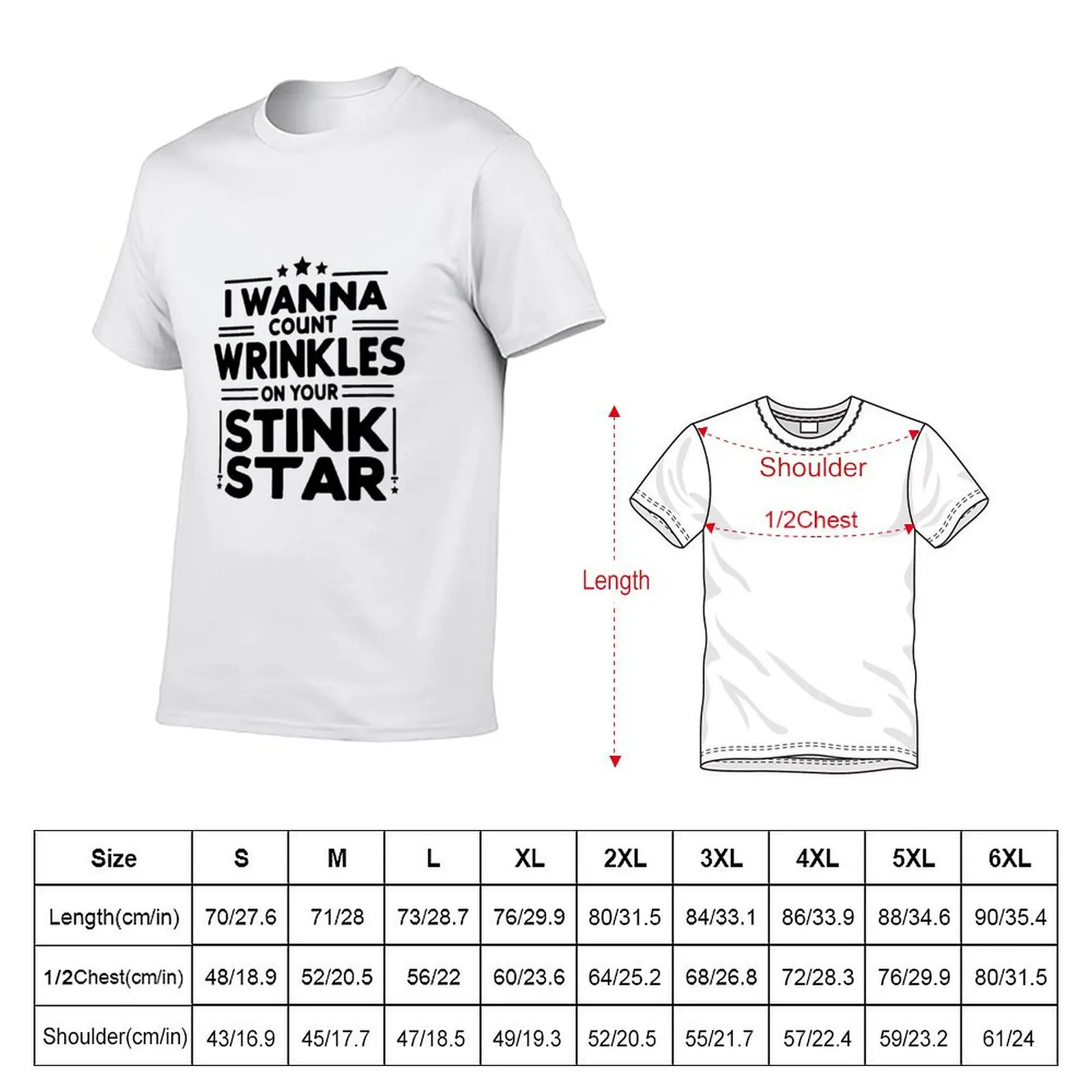 I Wanna Count The Wrinkles On Your Stink T-Shirt Casual Work Wear T-Shirt