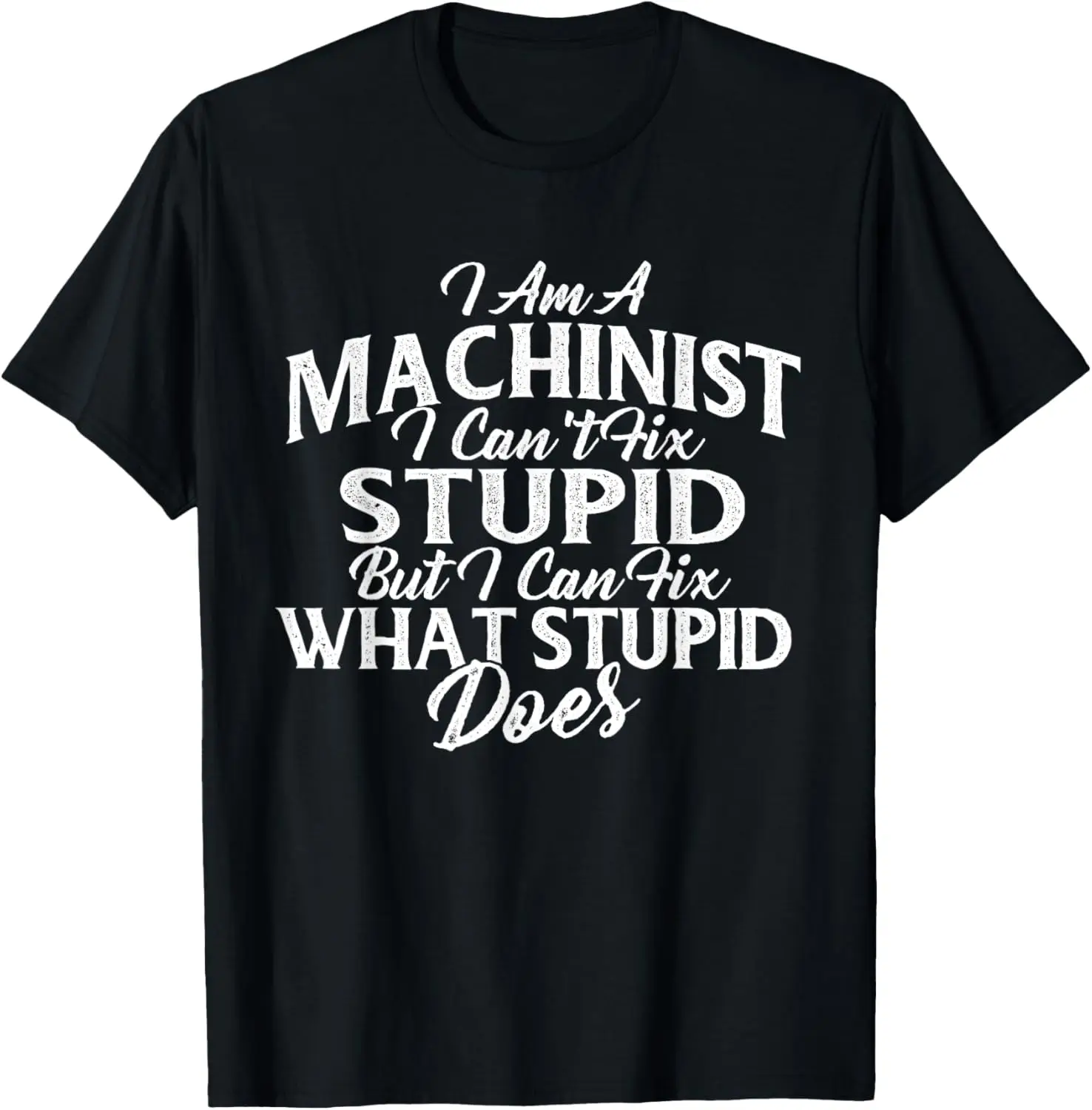 

I Am A Machinist I Can Fix It - CNC Machine Operator T-Shirt