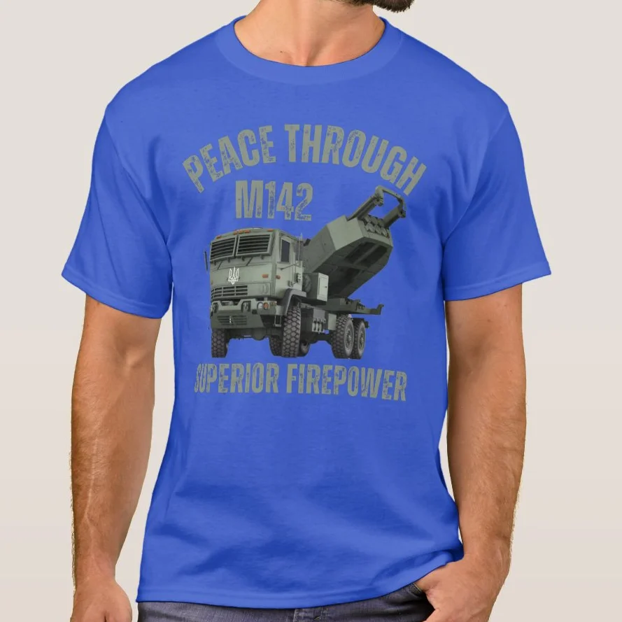 Peace Through Superior Fire Power. Ukrainian M142 Himars T-shirt T Shirt. New 100% Cotton Short Sleeve O-Neck T-shirt Casual Top