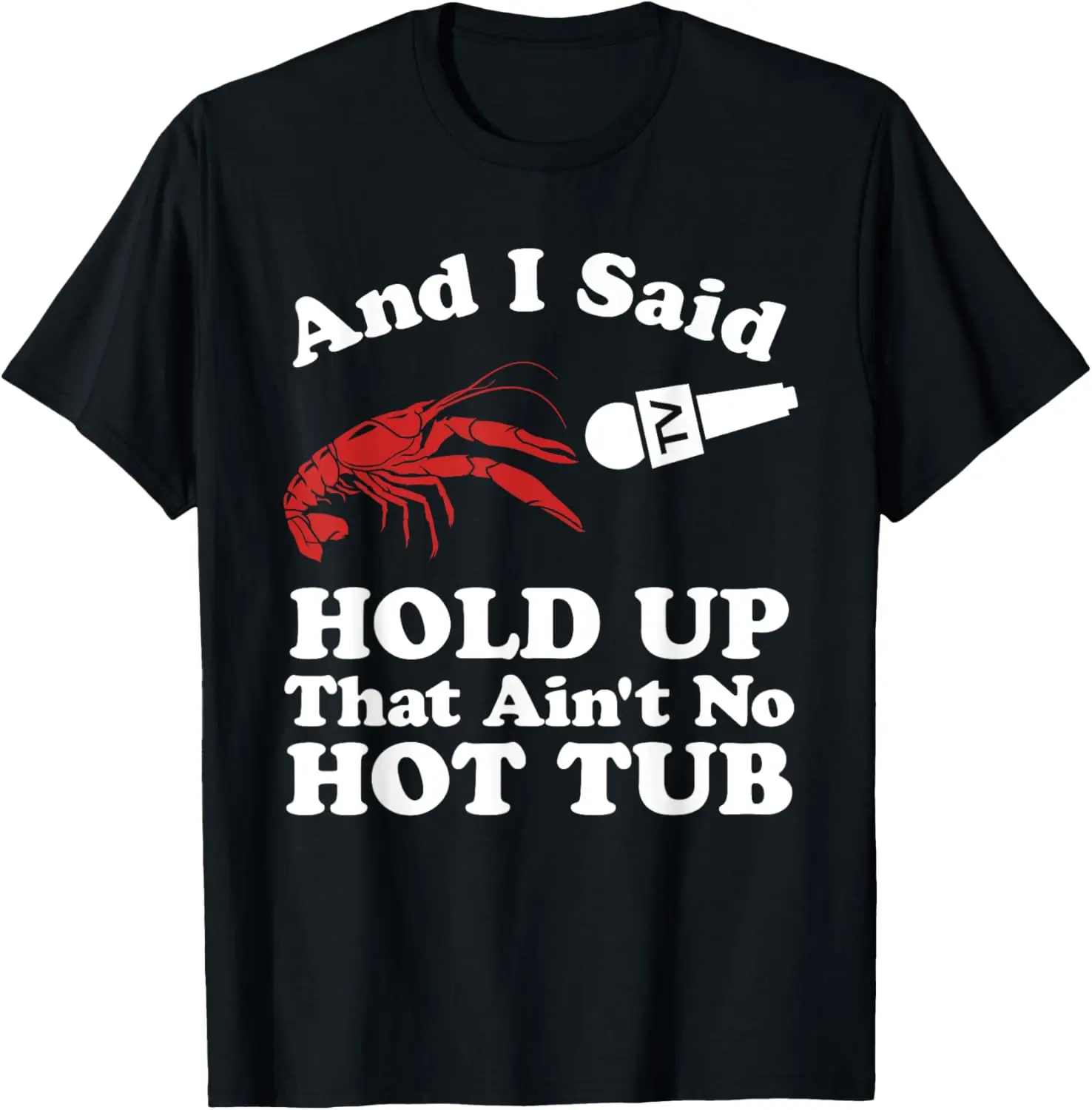 

Funny Crawfish That Ain't No Hot Tub Cajun Boil Mardi Gras T-Shirt