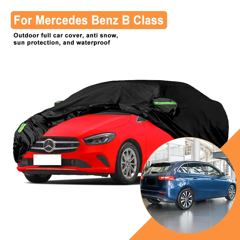 

Полный автомобильный чехол для Mercedes Benz B Class W245 W246 W247 для наружного использования - водонепроницаемый снегозащитный солнцезащитный козырек, аксессуары для автозащиты