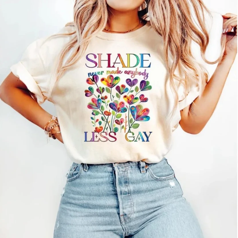 Shade Never Made Anybody Less Gay Cotton Tshirt Men Women Unisex Pride Month Summer Casual Fashion Graphic Tee Short Sleeve