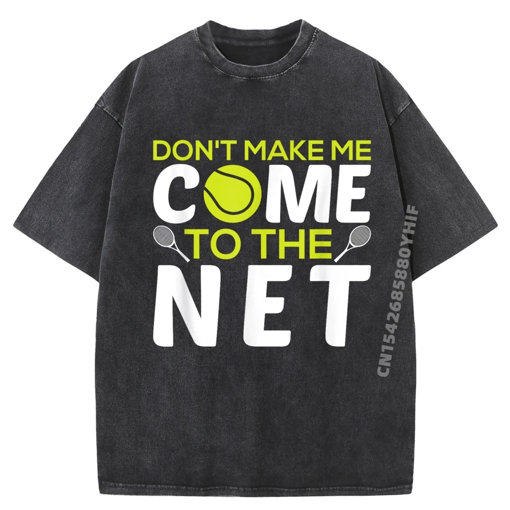 

Don T Make Me Come To The Ne Tennis Mens Clothing 2025 Female T-shirt Illustration Printed Tees Mens Retro Washed Shirt