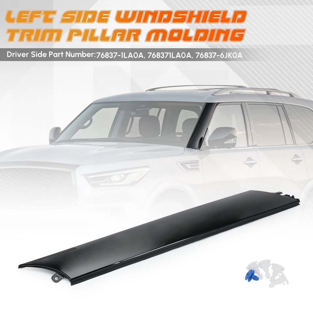 Left Driver Side & Right Passenger Side Windshield Trim Pillar Molding For Infiniti QX80 Nissan Armada 76837-1LA0A 76836-1LA0A