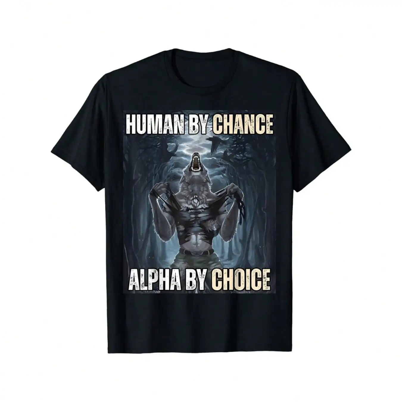 Human By Chance Alpha By Choice Cool Funny Alpha Wolf Meme T-Shirt