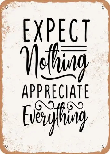 Metal Sign - Expect Nothing Appreciate Everything - Vintage Look