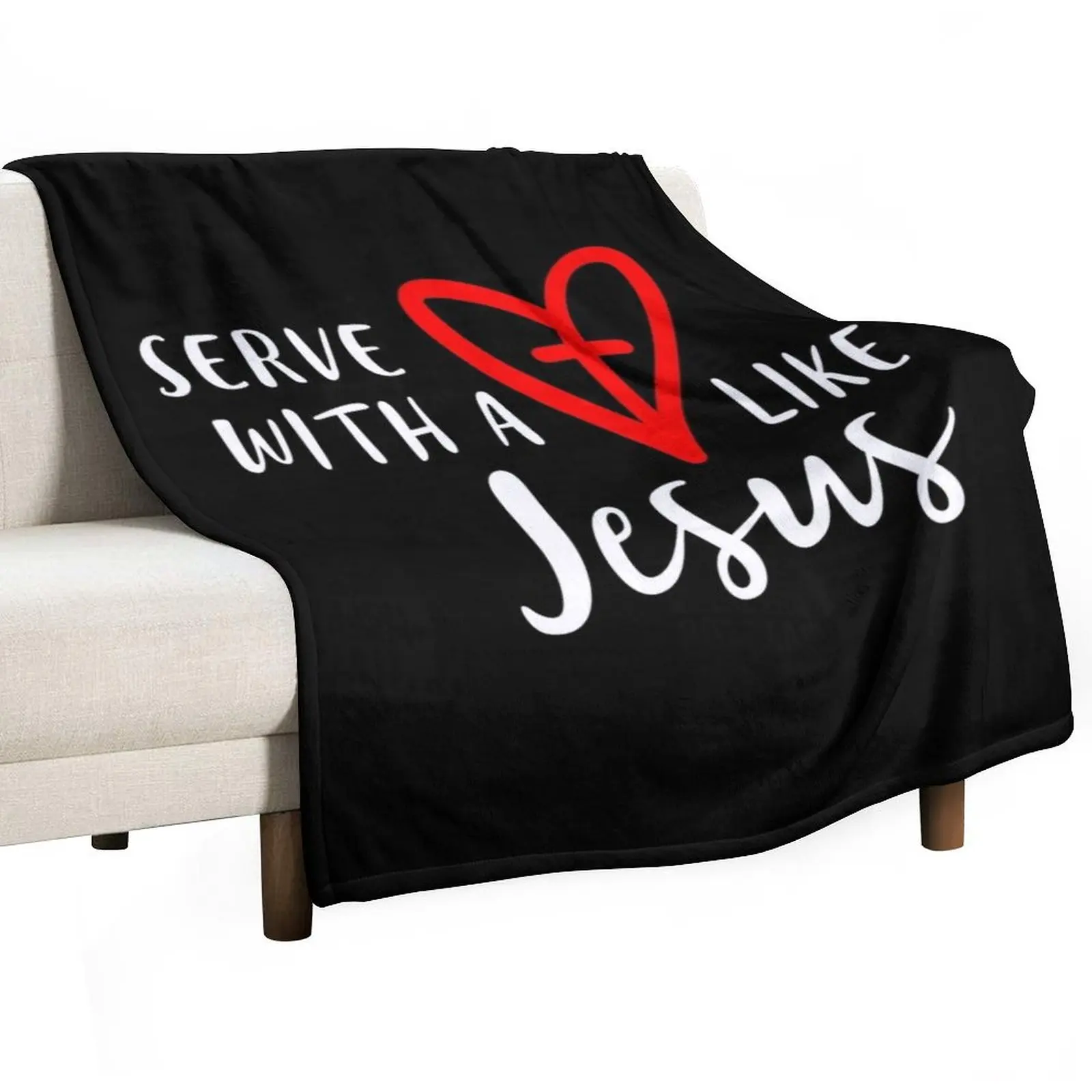 

serve with a heart like a jesus Throw Blanket Decoratives Blankets Sofas Of Decoration Weighted Personalized Gift Blankets