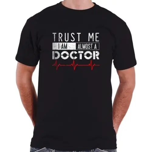  Funny Trust Me I'm almost A Doctor Design Gift Idea T-Shirt S-3XL