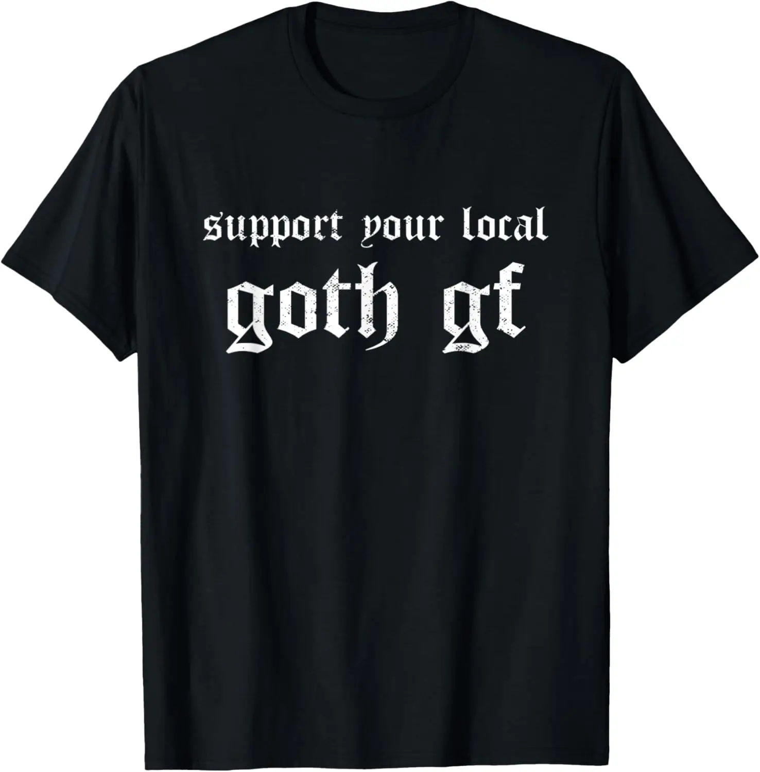 Emo Support Your Local Goth Gf Gothic Occult T-Shirt