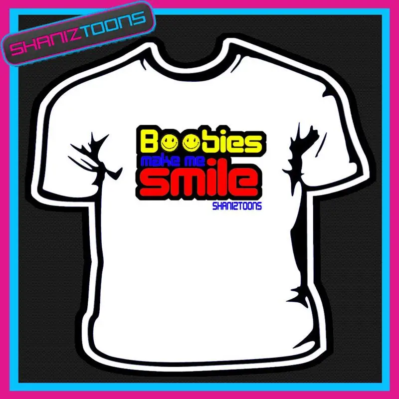

BOOBIES MAKE ME SMILE FUNNY ADULT JOKE SLOGAN TSHIRT