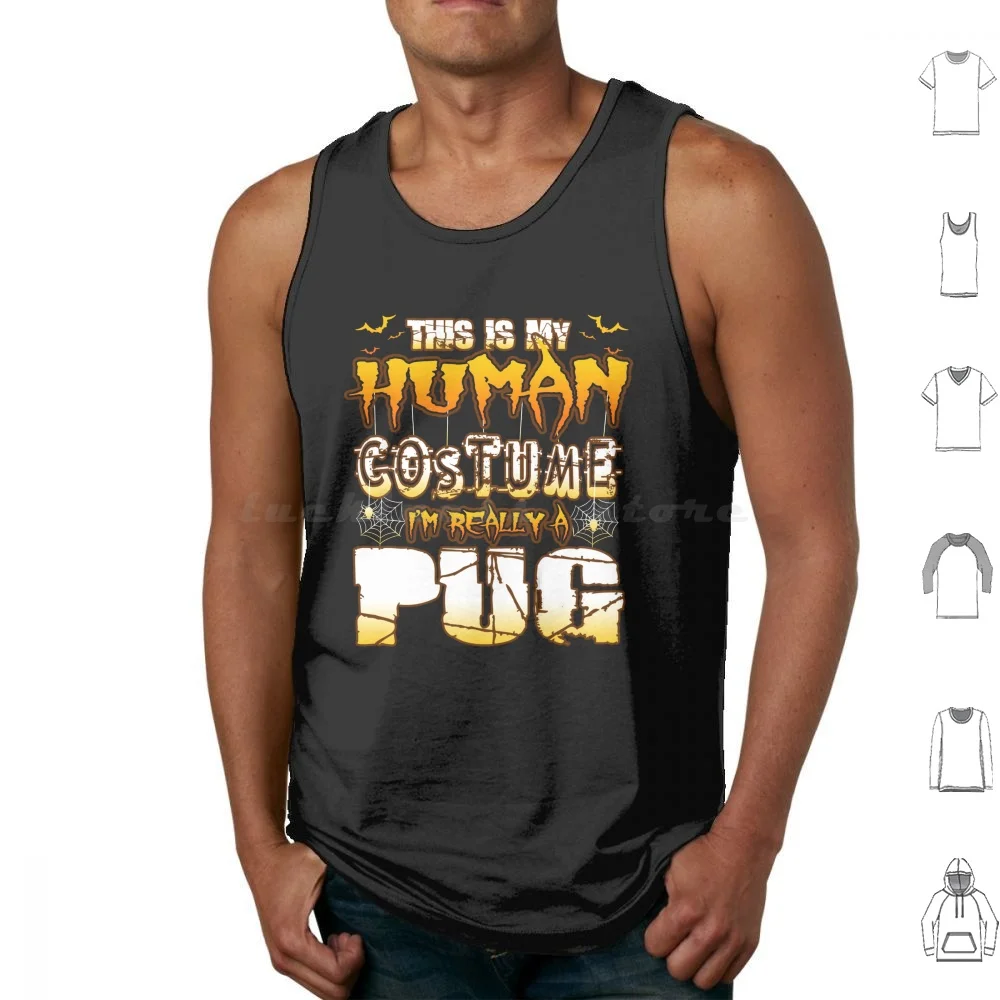 This Is My Human Costume Im Reallya Pug Halloween 2023 Tank Tops Vest Sleeveless Pumpkin Ghost Zombie Monster Vampire Skull